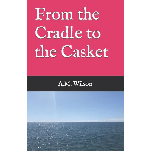 From the Cradle to the Casket