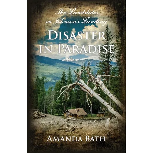 Disaster in Paradise: The Landslides in Johnson's Landing