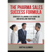 The Pharma Sales Success Formula: Shortcuts to Landing a Six Figure Job and Outselling Your Peers