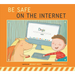 Be Safe on the Internet