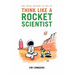 The Seven Secrets of How to Think Like a Rocket Scientist