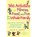 365 Activities for Fitness, Food, and Fun for the Whole Family