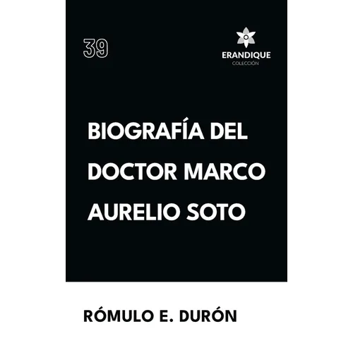 Biografía del Doctor Marco Aurelio Soto