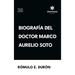 Biografía del Doctor Marco Aurelio Soto