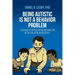 Being Autistic is Not a Behavior Problem: A Critique of Applied Behavior Analysis in the Era of Neurodiversity