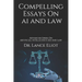 Compelling Essays On AI And Law: Advanced Series On Artificial Intelligence (AI) And Law