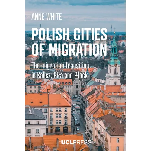 Polish Cities of Migration: The migration transition in Kalisz, Pila and Plock