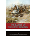 The Battle of the Little Bighorn: The History and Controversy of Custer's Last Stand
