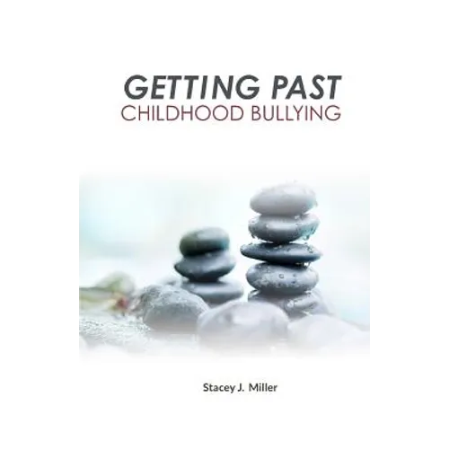 Getting Past Childhood Bullying: How Adults Can Recover From Trauma That Began at School