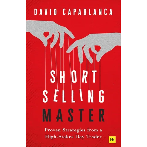 Short Selling Master: Proven Strategies from a High-Stakes Day Trader