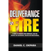 Deliverance by Fire: 21 Days of Intensive Word Immersion, and Fire Prayers for Total Healing, Deliverance, Breakthrough, and Divine Intervention