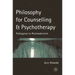 Philosophy for Counselling and Psychotherapy: Pythagoras to Postmodernism