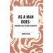 As a Man Does: Morning and Evening Thoughts