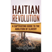 Haitian Revolution: A Captivating Guide to the Abolition of Slavery