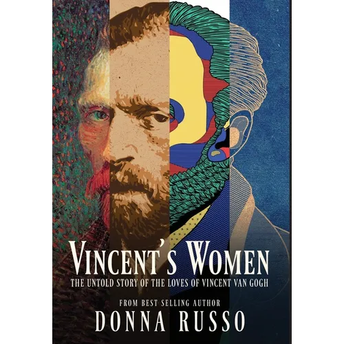 Vincent's Women: The Untold Story of the Loves of Vincent van Gogh