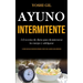 Ayuno Intermitente: 5:2 recetas de dieta para desintoxicar tu cuerpo y adelgazar (La mejor guía para mantenerse delgado y mejor sano y quemar grasa ab