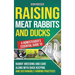 Raising Meat Rabbits and Ducks: A Homesteader's Essential Guide to Rabbit Breeding and Care Along With Duck Keeping and Sustainable Farming Practices