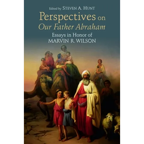 Perspectives on Our Father Abraham: Essays in Honor of Marvin R. Wilson