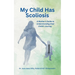 My Child Has Scoliosis: A Mother's Guide to Understanding Their Child's Journey