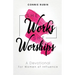 She Works; She Worships: A Devotional for Women of Influence