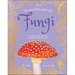 An Anthology of Fungi: A Collection of Mushrooms, Toadstools and Other Fungi