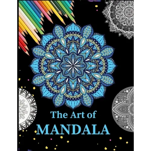 The Art of Mandala: Ultimate mandalas adult coloring book for Relaxation and stress relieve