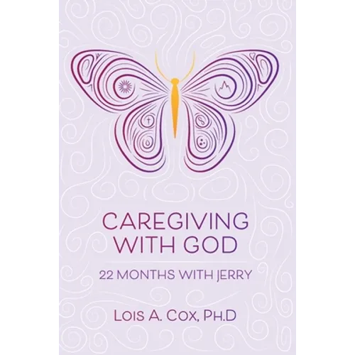 Caregiving with God: 22 Months with Jerry