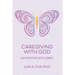 Caregiving with God: 22 Months with Jerry