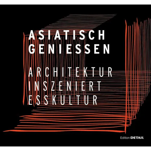 Asiatisch Genießen: Architektur Inszeniert Esskultur