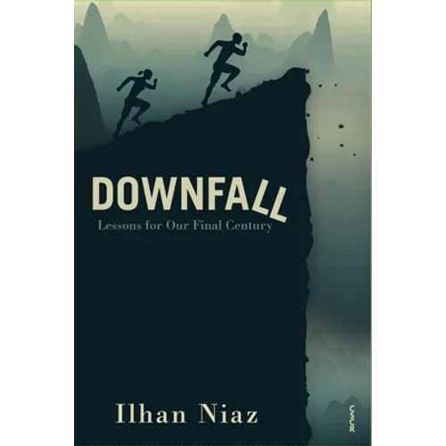 Downfall: Lessons from Our Final Century