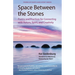 Space Between the Stones: Poetry and Practices for Connecting with Nature, Spirit, and Creativity