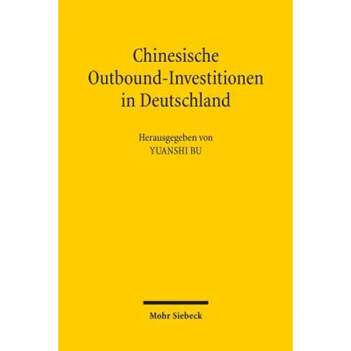 Chinesische Outbound-Investitionen in Deutschland: 'Rechtlicher Rahmen, Falle Und Analysen'