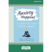 Anxiety Happens: 52 Ways to Find Peace of Mind (16pt Large Print Edition)