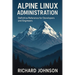 Alpine Linux Administration: Definitive Reference for Developers and Engineers