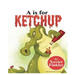 A is for Ketchup