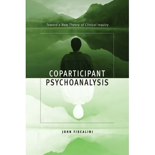 Coparticipant Psychoanalysis: Toward a New Theory of Clinical Inquiry