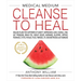 Medical Medium Cleanse to Heal: Healing Plans for Sufferers of Anxiety, Depression, Acne, Eczema, Lyme, Gut Problems, Brain Fog, Weight Issues, Migrai