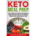 Keto Meal Prep: The Ultimate Keto Meal Prep Guide To Make Delicious And Easy Ketogenic Recipes For A Rapid Weight Loss