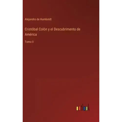 Cristóbal Colón y el Descubrimento de América: Tomo II