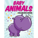 Baby Animals Coloring Book: Kids Coloring Books ages 2-4