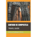 Santiago de Compostela: Travel Guide