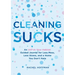 Cleaning Sucks: An Unf*ck Your Habitat Guided Journal for Less Mess, Less Stress, and a Home You Don't Hate