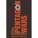 The Pentagon Wars: Reformers Challenge the Old Guard