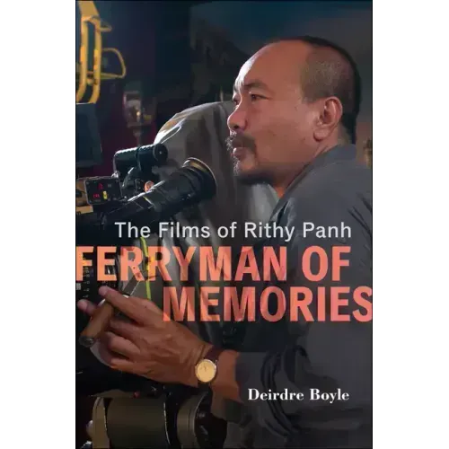 Ferryman of Memories: The Films of Rithy Panh