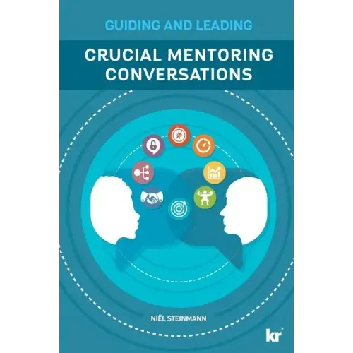 Crucial Mentoring Conversations: Guide and Leading