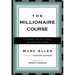 The Millionaire Course: A Visionary Plan for Creating the Life of Your Dreams