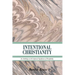 Intentional Christianity: An Anthology on the Scriptural Significance of Discipleship