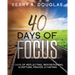 40 Days Of Focus: 40 Days of Reflecting, Repositioning, Scripture, Prayer, & Fasting