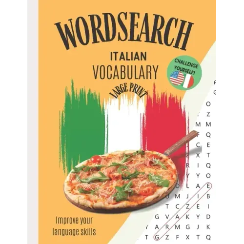 Wordsearch: Italian Vocabulary Improve your Language Skills Challenge Yourself!: Large Print Puzzle Book Learn the Italian Language, Have Fun Learning