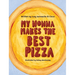 My Nonna Makes the Best Pizza